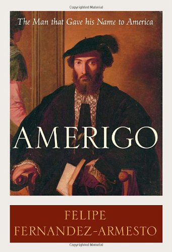 Beispielbild fr Amerigo: The Man Who Gave His Name to America zum Verkauf von Wonder Book