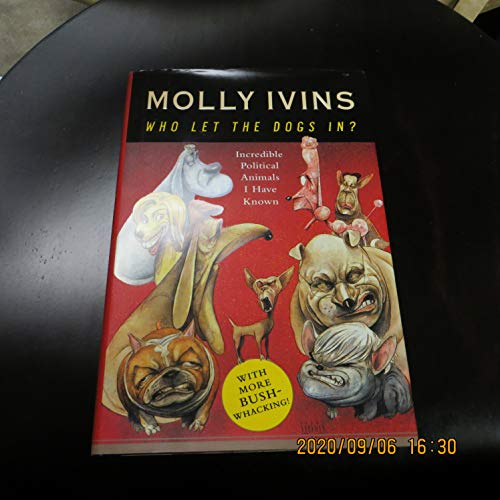 Imagen de archivo de Who Let the Dogs In? Incredible Political Animals I Have Known a la venta por Gulf Coast Books