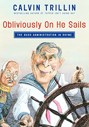 Imagen de archivo de Obliviously On He Sails: The Bush Administration in Rhyme a la venta por SecondSale