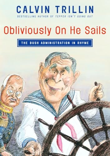 Stock image for Obliviously On He Sails: The Bush Administration in Rhyme for sale by SecondSale
