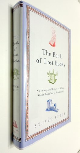 Stock image for The Book of Lost Books: An Incomplete History of All the Great Books You'll Never Read for sale by ZBK Books