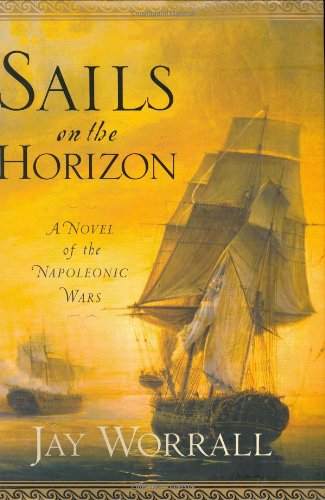 Stock image for Sails On The Horizon: A Novel Of The Napoleonic Wars for sale by Samuel H. Rokusek, Bookseller