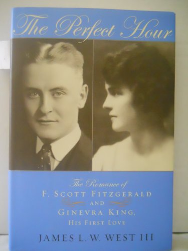 Beispielbild fr The Perfect Hour : The Romance of F. Scott Fitzgerald and Ginevra King, His First Love zum Verkauf von Better World Books