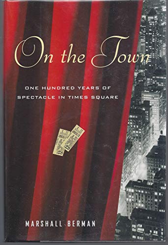 Beispielbild fr On the Town : One Hundred Years of Spectacle in Times Square zum Verkauf von Better World Books