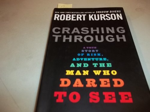 Beispielbild fr Crashing Through: A True Story of Risk, Adventure, and the Man Who Dared to See zum Verkauf von Your Online Bookstore