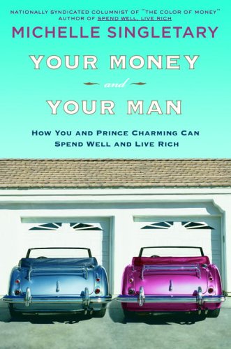 Beispielbild fr Your Money and Your Man: How You and Prince Charming Can Spend Well and Live Rich zum Verkauf von Wonder Book