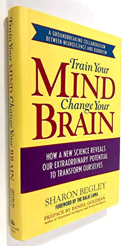 Stock image for Train Your Mind, Change Your Brain: How a New Science Reveals Our Extraordinary Potential to Transform Ourselves for sale by SecondSale