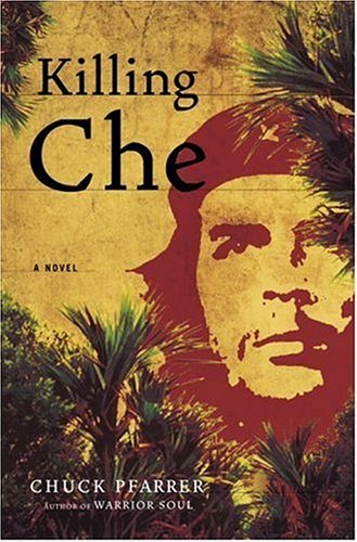 Killing Che: A Novel (BRAND NEW UNREAD HARDCOVER COPY)
