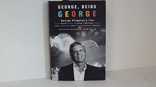 Beispielbild fr George, Being George : George Plimpton's Life As Told, Admired, Deplored, and Envied by 200 Friends, Relatives, Lovers, Acquaintances, Rivals--And a Few Unappreciative . zum Verkauf von Better World Books: West