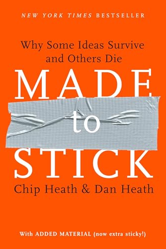 Made to Stick: Why Some Ideas Survive and Others Die