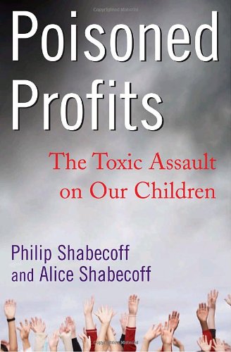 Beispielbild fr Poisoned Profits : The Toxic Assault on Our Children zum Verkauf von Better World Books