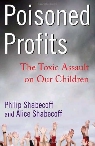 9781400064304: Poisoned Profits: The Toxic Assault on Our Children
