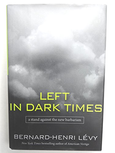 Imagen de archivo de Left in Dark Times : A Stand Against the New Barbarism a la venta por Better World Books