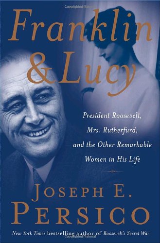 Beispielbild fr Franklin and Lucy: President Roosevelt, Mrs. Rutherfurd, and the Other Remarkable Women in His Life zum Verkauf von Wonder Book