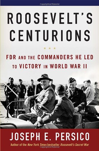 Beispielbild fr Roosevelt's Centurions : FDR and the Commanders He Led to Victory in World War II zum Verkauf von Better World Books