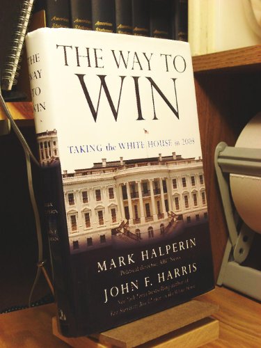 Imagen de archivo de The Way to Win : Taking the White House in 2008 a la venta por Better World Books