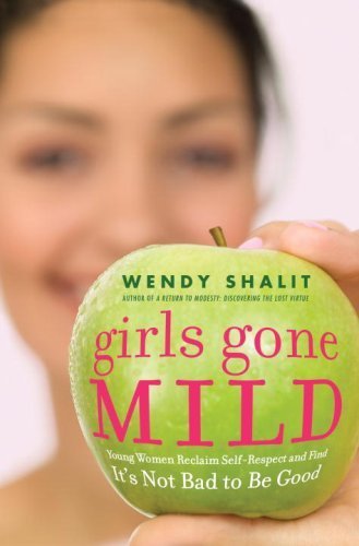 Stock image for Girls Gone Mild : Young Women Reclaim Self-Respect and Find It's Not Bad to Be Good for sale by Better World Books