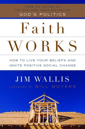 Beispielbild fr Faith Works : How to Live Your Beliefs and Ignite Positive Social Change zum Verkauf von Better World Books