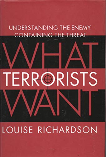 9781400064816: What Terrorists Want: Understanding the Enemy, Containing the Threat