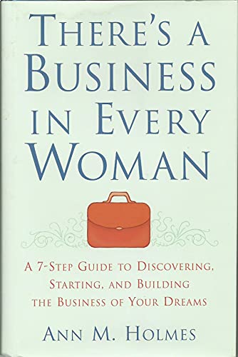 Beispielbild fr There's a Business in Every Woman : A 7-Step Guide to Discovering, Starting, and Building the Business of Your Dreams zum Verkauf von Better World Books