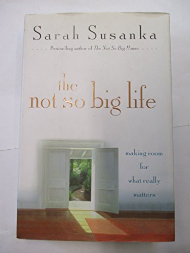 

The Not So Big Life: Making Room for What Really Matters [signed]