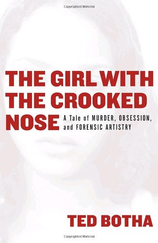 Stock image for The Girl with the Crooked Nose: A Tale of Murder, Obsession, and Forensic Artistry for sale by Off The Shelf