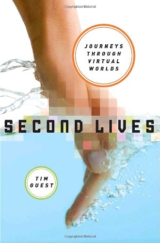 9781400065356: Second Lives: A Journey Through Virtual Worlds