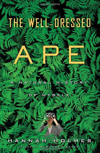 Beispielbild fr The Well-Dressed Ape : A Natural History of Myself zum Verkauf von Better World Books