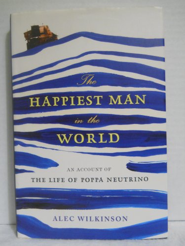 Stock image for The Happiest Man in the World: An Account of the Life of Poppa Neutrino for sale by SecondSale