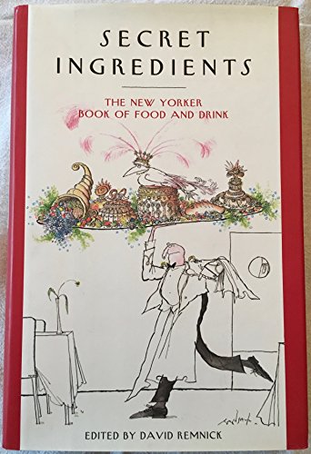 Imagen de archivo de Secret Ingredients: The New Yorker Book of Food and Drink a la venta por SecondSale