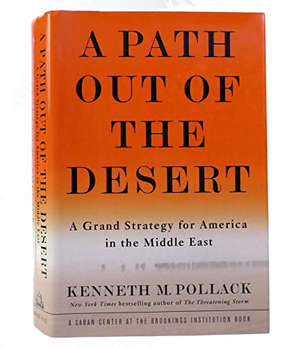 Beispielbild fr A Path Out of the Desert : A Grand Strategy for America in the Middle East zum Verkauf von Better World Books