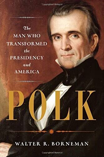 9781400065608: Polk: The Man Who Transformed the Presidency and America