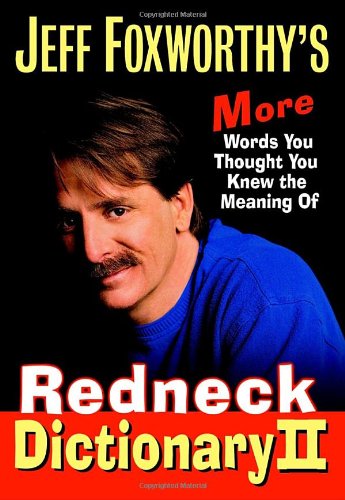Stock image for Jeff Foxworthy's Redneck Dictionary II: More Words You Thought You Knew the Meaning of for sale by MVE Inc