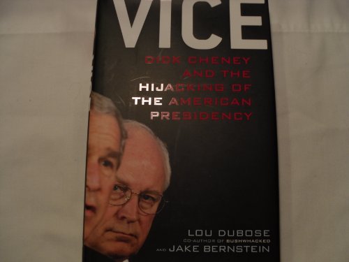 Beispielbild fr Vice: Dick Cheney and the Hijacking of the American Presidency zum Verkauf von SecondSale