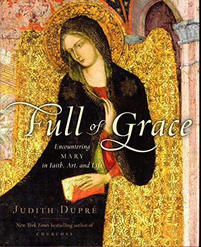 Beispielbild fr Full of Grace: Encountering Mary in Faith, Art, and Life zum Verkauf von SecondSale