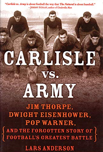 Stock image for Carlisle vs. Army: Jim Thorpe, Dwight Eisenhower, Pop Warner, and the Forgotten Story of Football's Greatest Battle for sale by Wonder Book