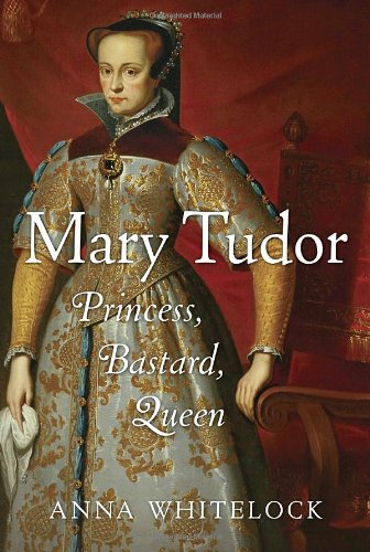 Beispielbild fr Mary Tudor: Princess, Bastard, Queen zum Verkauf von Dream Books Co.