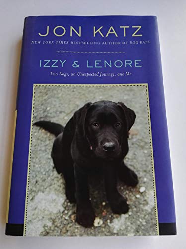 Stock image for Izzy & Lenore: Two Dogs, an Unexpected Journey, and Me for sale by Your Online Bookstore