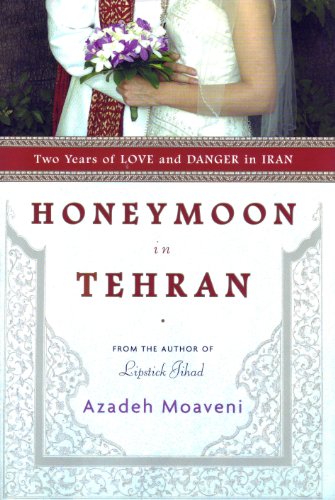 Stock image for Honeymoon in Tehran : Two Years of Love and Danger in Iran for sale by Better World Books