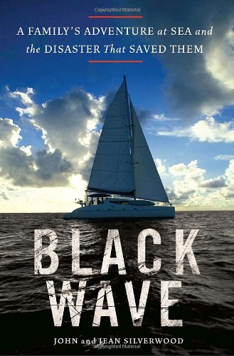 Imagen de archivo de Black Wave: A Family's Adventure at Sea and the Disaster That Saved Them a la venta por BookHolders