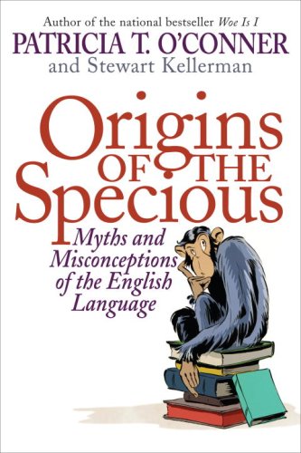 Imagen de archivo de Origins of the Specious : Myths and Misconceptions of the English Language a la venta por Better World Books: West