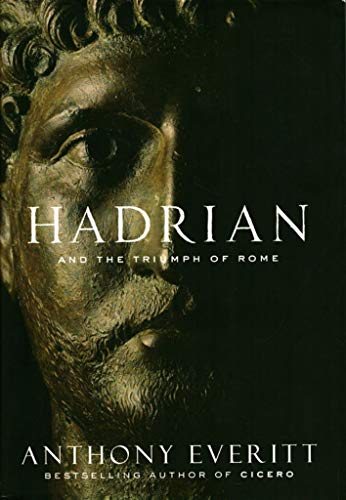 Hadrian and the Triumph of Rome (9781400066629) by Everitt, Anthony