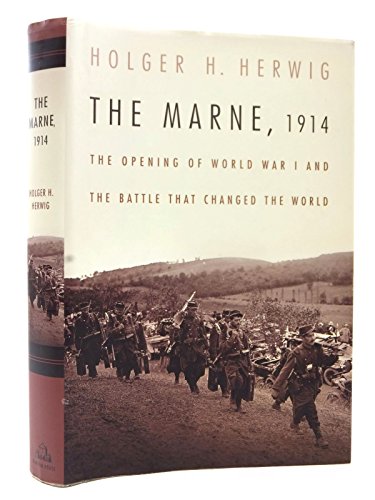 The Marne, 1914: The Opening of World War I and the Battle That Changed the World.