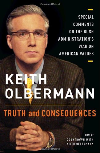 Stock image for Truth and Consequences: Special Comments on the Bush Administration's War on American Values for sale by Once Upon A Time Books