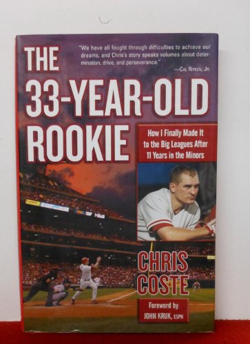 Stock image for The 33-Year-Old Rookie: How I Finally Made it to the Big Leagues After Eleven Years in the Minors for sale by Gulf Coast Books