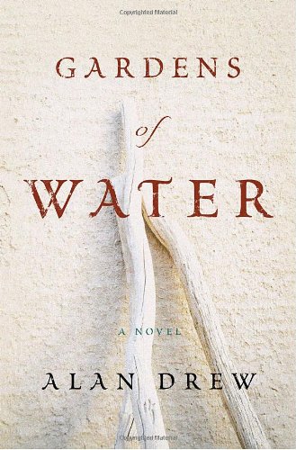 Gardens of Water: A Novel - Drew, Alan
