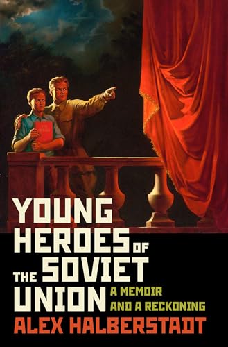 Beispielbild fr Young Heroes of the Soviet Union: A Memoir and a Reckoning zum Verkauf von Wonder Book