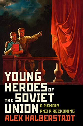 9781400067060: Young Heroes of the Soviet Union: A Memoir and a Reckoning