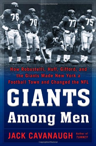 Imagen de archivo de Giants among Men : How Robustelli, Huff, Gifford, and the Giants Made New York a Football Town and Changed the NFL a la venta por Better World Books