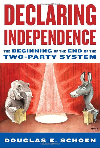 Beispielbild fr Declaring Independence : The Beginning of the End of the Two-Party System zum Verkauf von Better World Books